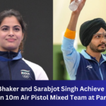 "Manu Bhaker and Sarabjot Singh Achieve Historic Bronze in 10m Air Pistol Mixed Team at Paris 2024"