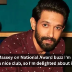 Vikrant Massey on National Award buzz I'm already in a nice club, so I'm delighted about it.