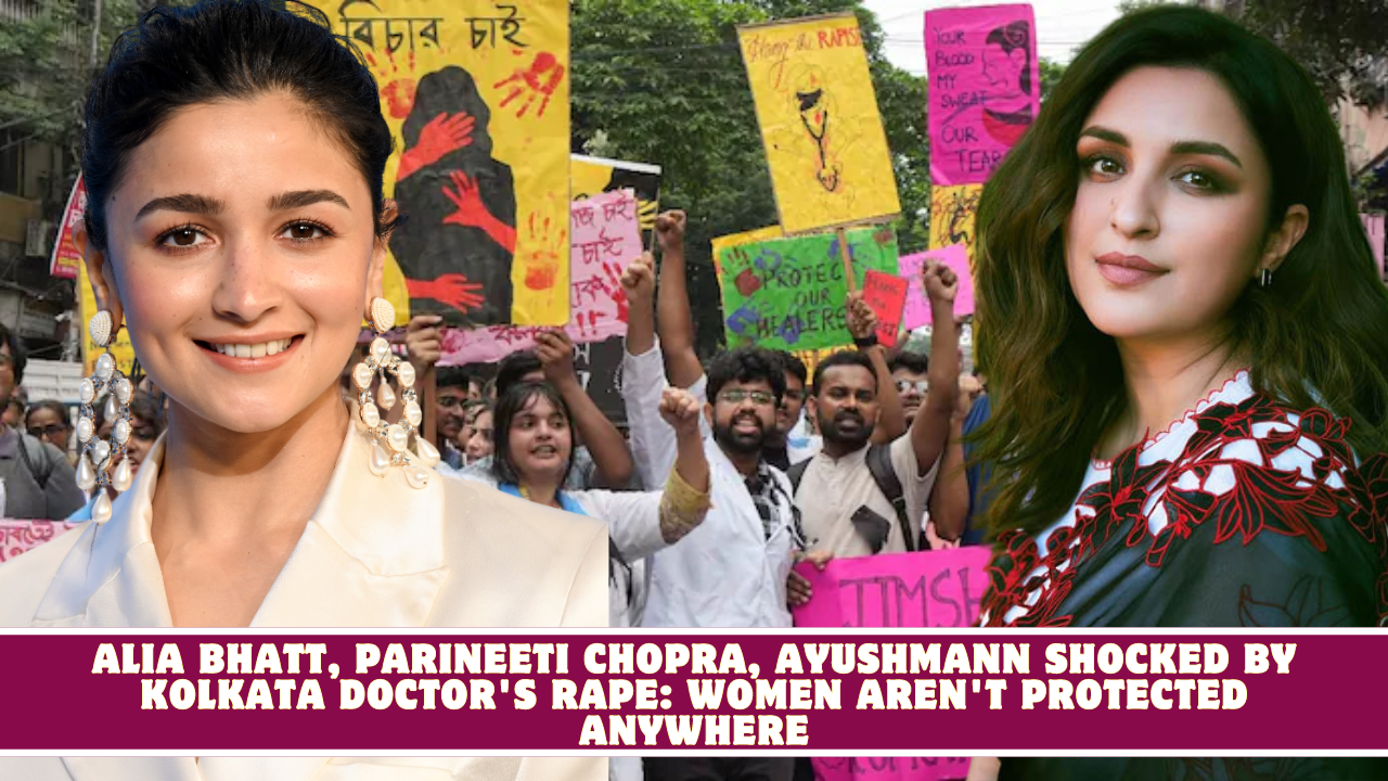 Alia Bhatt, Parineeti Chopra, Ayushmann shocked by Kolkata doctor's rape: Women aren't protected anywhere