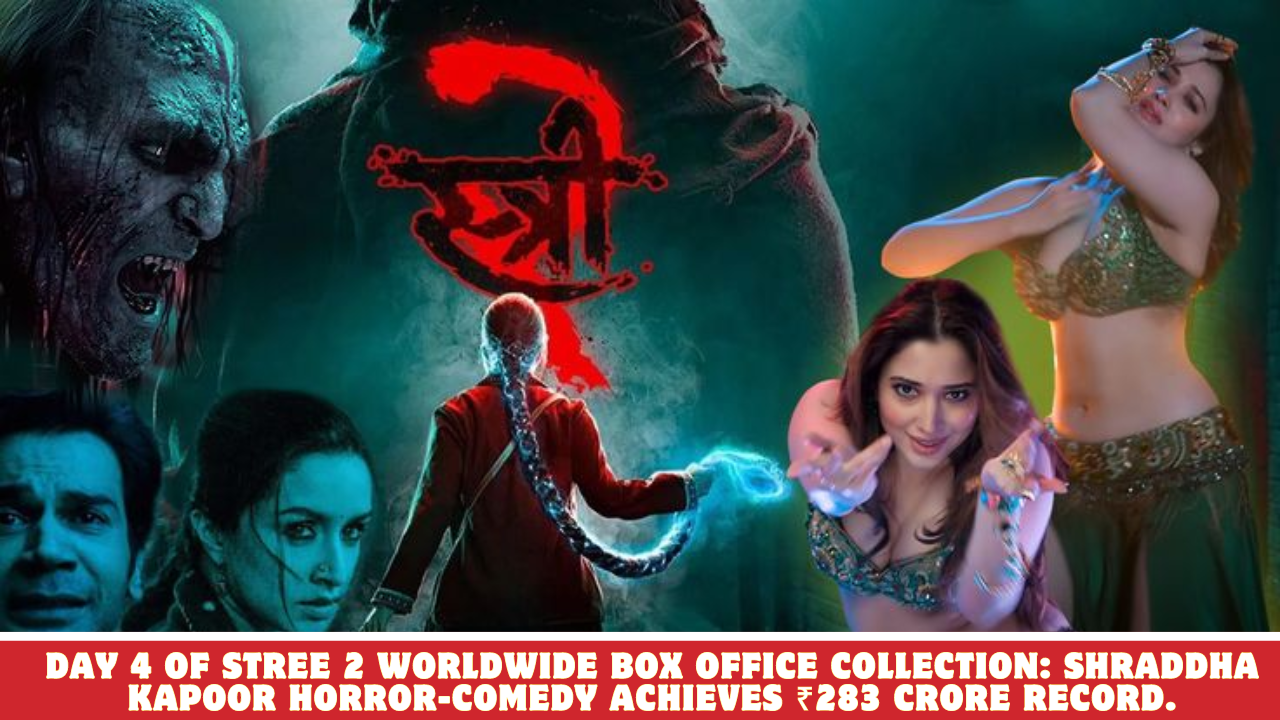 Day 4 of Stree 2 worldwide box office collection: Shraddha Kapoor horror-comedy achieves ₹283 crore record.