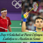 India's Day 9 Schedule at Paris Olympics 2024: Lakshya vs. Axelsen in Semis