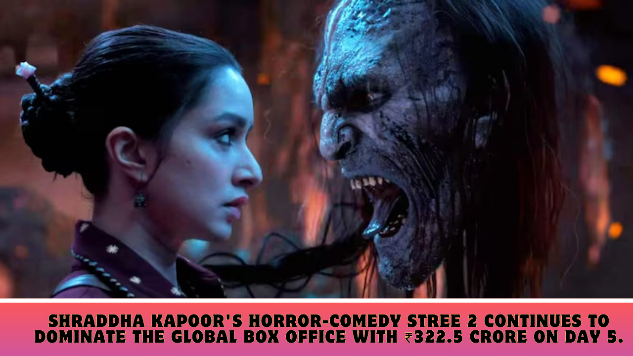 Shraddha Kapoor's horror-comedy Stree 2 continues to dominate the global box office with ₹322.5 crore on day 5.