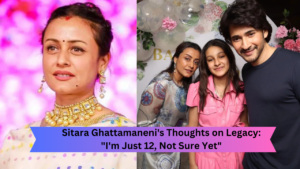 Sitara Ghattamaneni on carrying Mahesh Babu and Namrata Shirodkar's legacy forward 'I am only 12, therefore I am not sure'