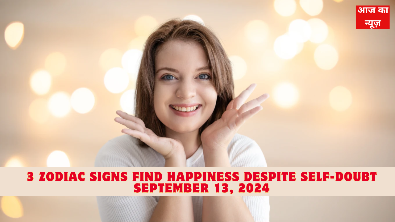 3 Zodiac Signs Find Happiness Despite Self-Doubt September 13, 2024