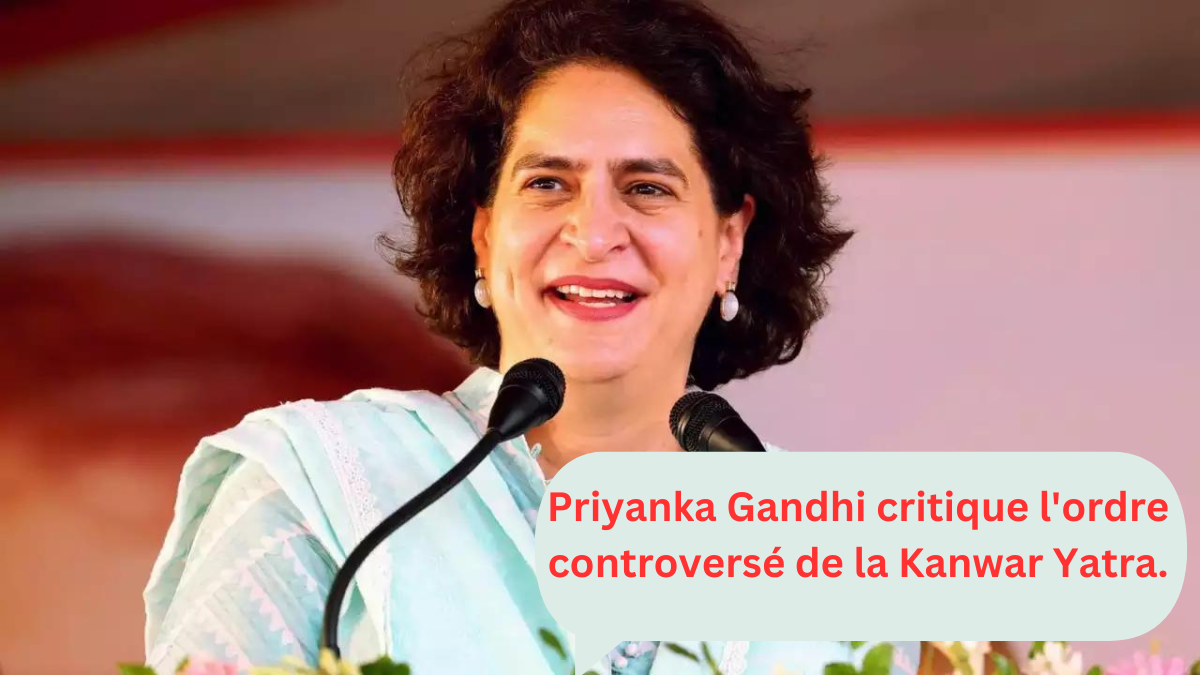 Priyanka Gandhi critique l'ordre controversé de la Kanwar Yatra.