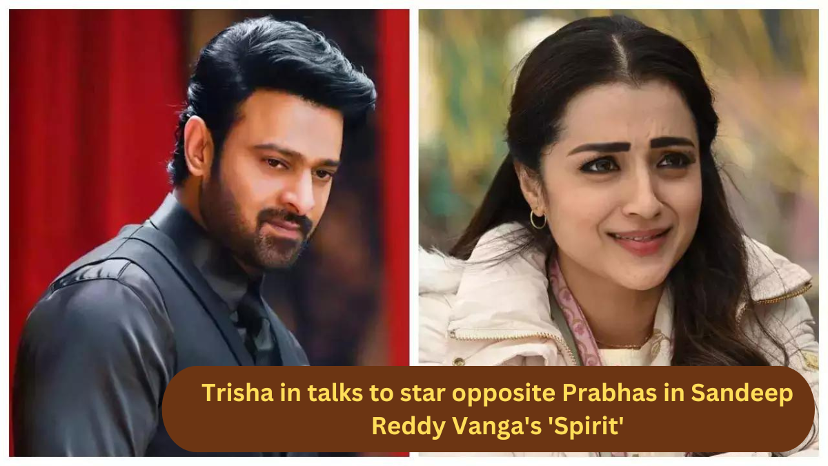 Trisha in talks to star opposite Prabhas in Sandeep Reddy Vanga's 'Spirit'