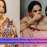 Sobhita Dhulipala shows off her ring for the first time since becoming engaged to Naga Chaitanya. See pictures.