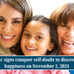 3 zodiac signs conquer self-doubt to discover true happiness on November 2, 2024